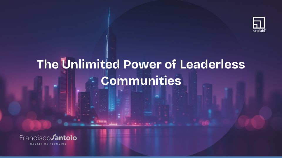 The Unlimited Power of Leaderless Communities