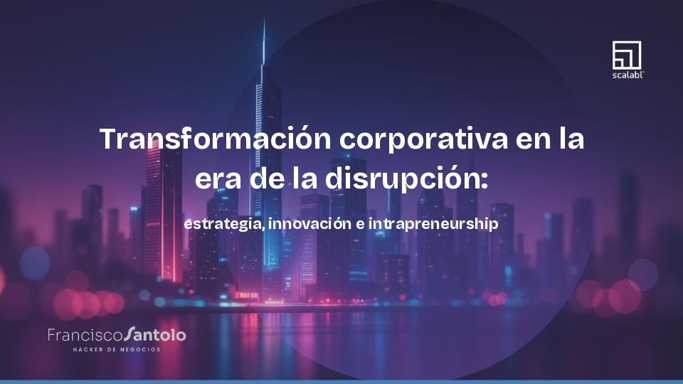 Corporate transformation in the era of disruption: strategy, innovation and intrapreneurship