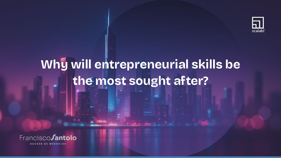 Why will entrepreneurial skills be the most sought after?