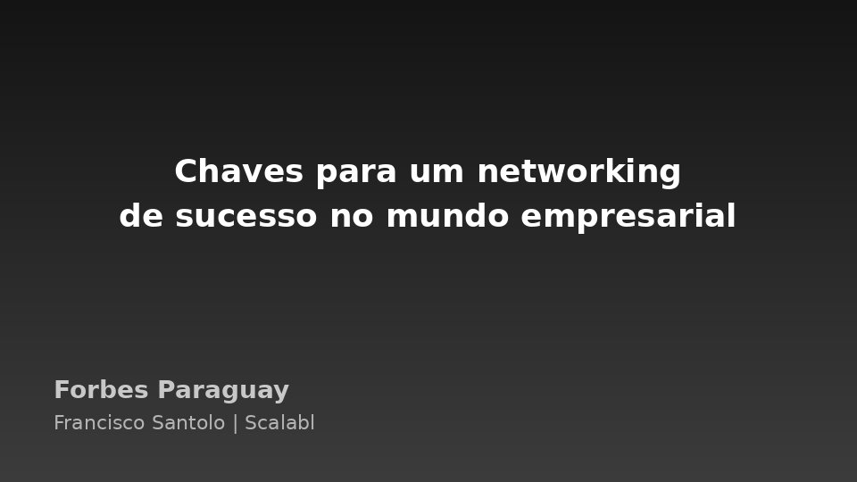 Chaves para um networking de sucesso no mundo empresarial