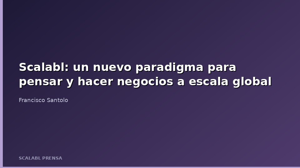 Scalabl: a new paradigm for thinking and doing business on a global scale