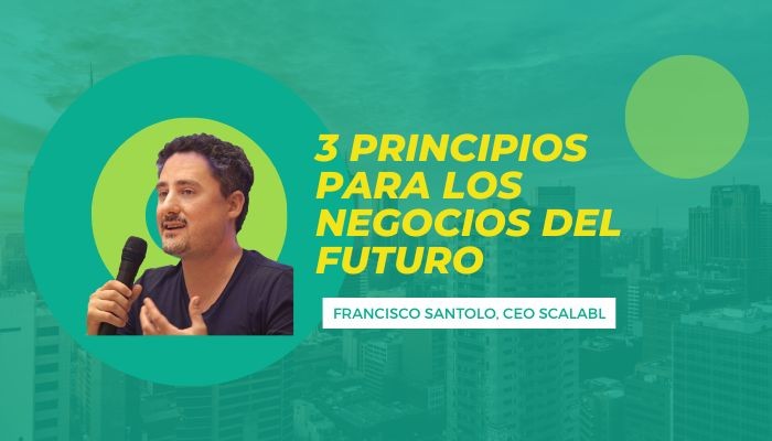 Francisco Santolo presentando los '3 Principios para los Negocios del Futuro'